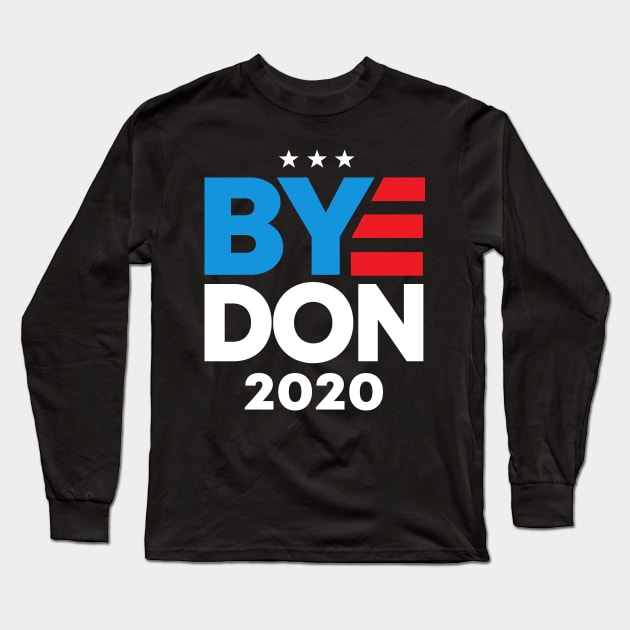 Bye Don 2020 Joe Biden Election 2020 Long Sleeve T-Shirt by Rebrand